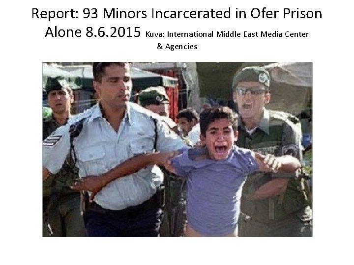 Report: 93 Minors Incarcerated in Ofer Prison Alone 8. 6. 2015 Kuva: International Middle