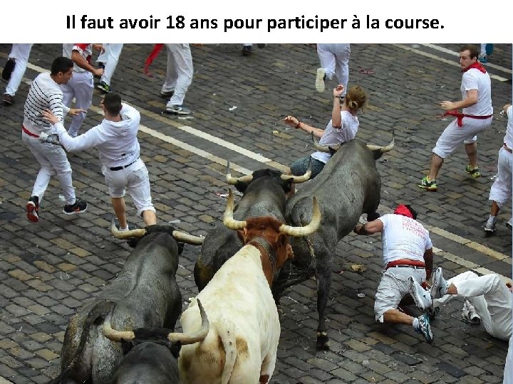 Il faut avoir 18 ans pour participer à la course. 