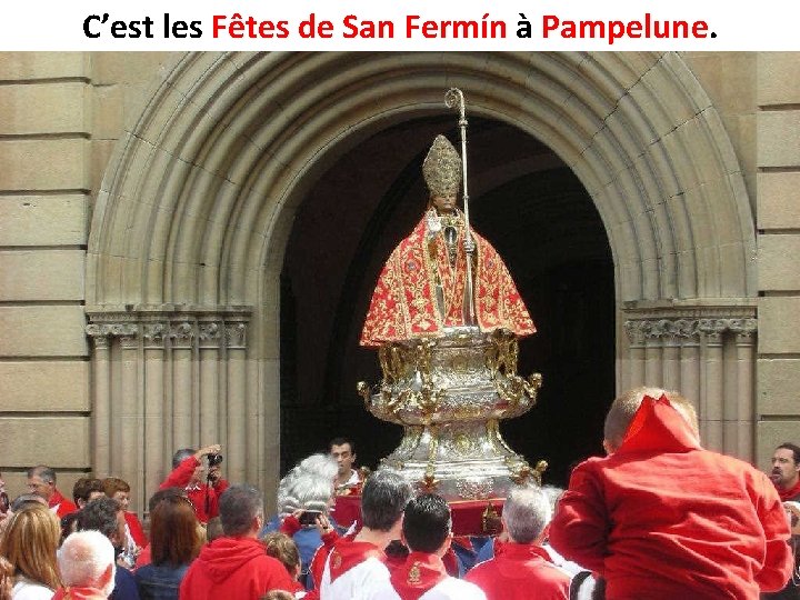 C’est les Fêtes de San Fermín à Pampelune 