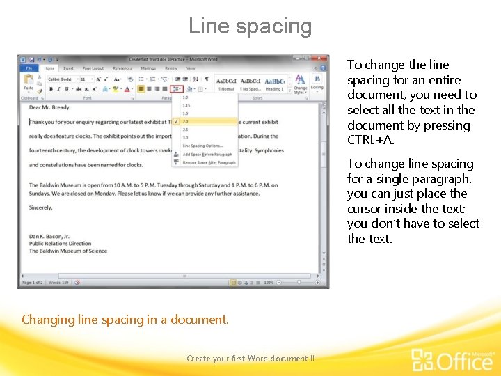 Line spacing To change the line spacing for an entire document, you need to