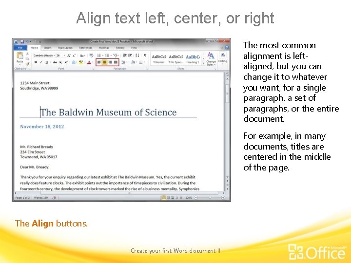 Align text left, center, or right The most common alignment is leftaligned, but you
