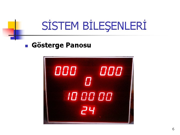 SİSTEM BİLEŞENLERİ n Gösterge Panosu 6 