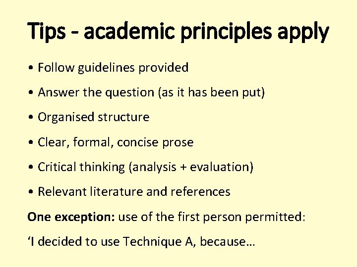 Tips - academic principles apply • Follow guidelines provided • Answer the question (as