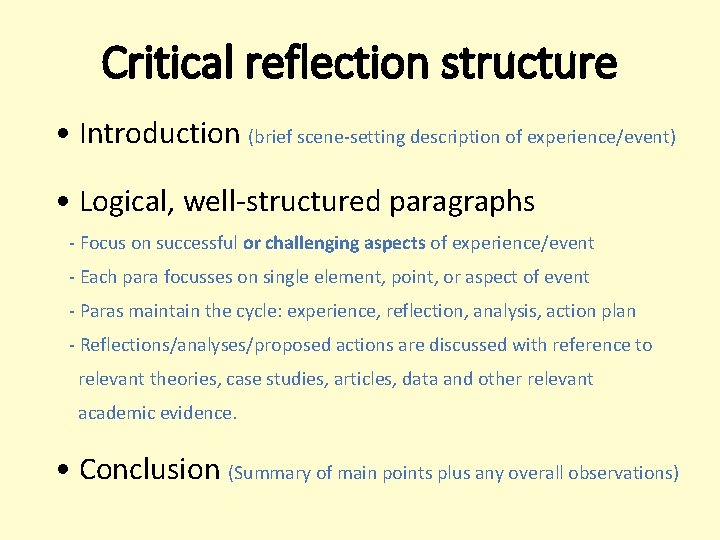 Critical reflection structure • Introduction (brief scene-setting description of experience/event) • Logical, well-structured paragraphs
