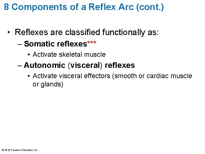 8 Components of a Reflex Arc (cont. ) • Reflexes are classified functionally as:
