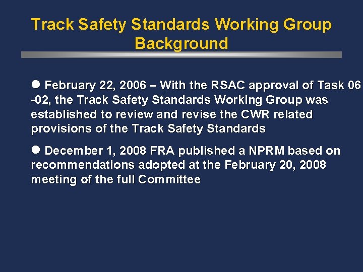 Track Safety Standards Working Group Background l February 22, 2006 – With the RSAC