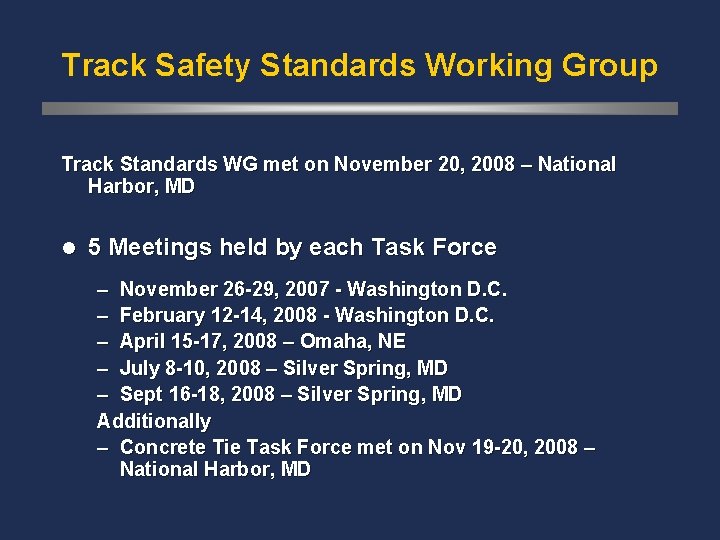 Track Safety Standards Working Group Track Standards WG met on November 20, 2008 –