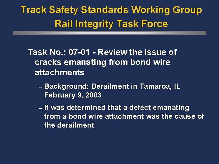 Track Safety Standards Working Group Rail Integrity Task Force Task No. : 07 -01