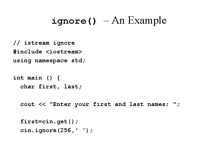 ignore() – An Example // istream ignore #include <iostream> using namespace std; int main