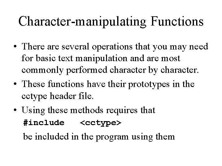 Character-manipulating Functions • There are several operations that you may need for basic text