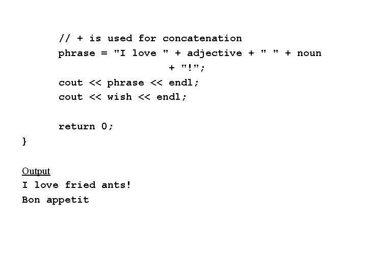 // + is used for concatenation phrase = "I love " + adjective +