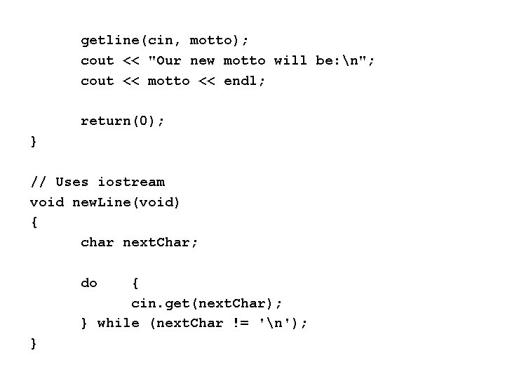getline(cin, motto); cout << "Our new motto will be: n"; cout << motto <<