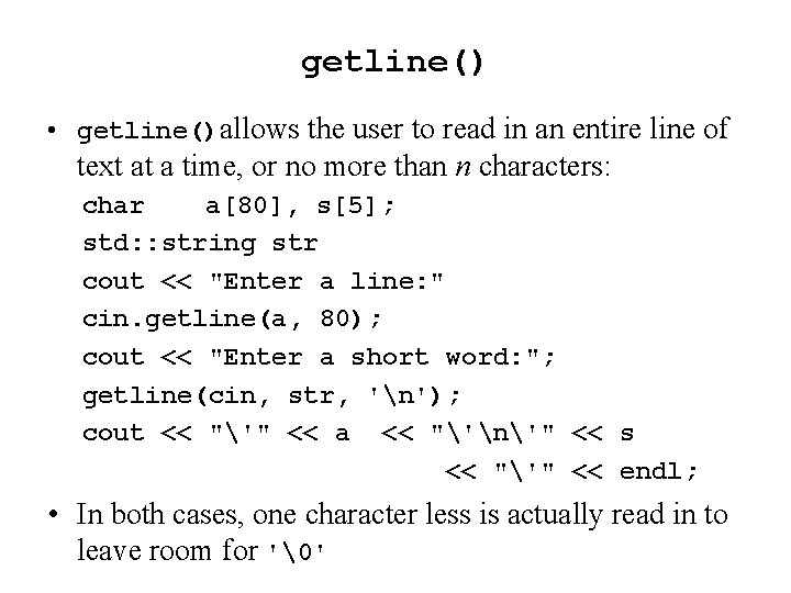 getline() • getline()allows the user to read in an entire line of text at