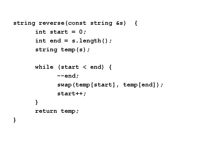 string reverse(const string &s) int start = 0; int end = s. length(); string