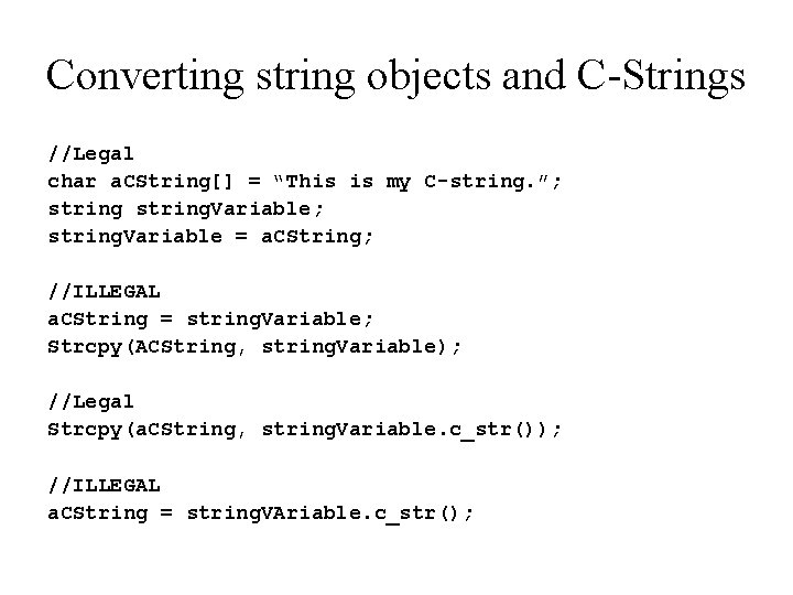 Converting string objects and C-Strings //Legal char a. CString[] = “This is my C-string.