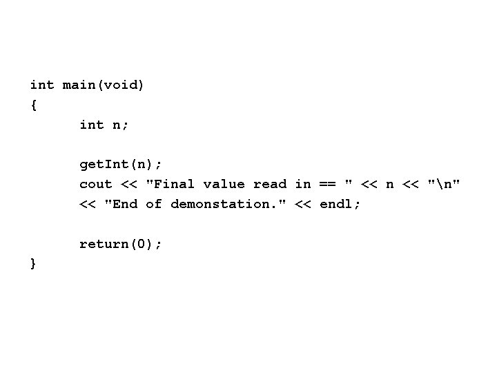 int main(void) { int n; get. Int(n); cout << "Final value read in ==