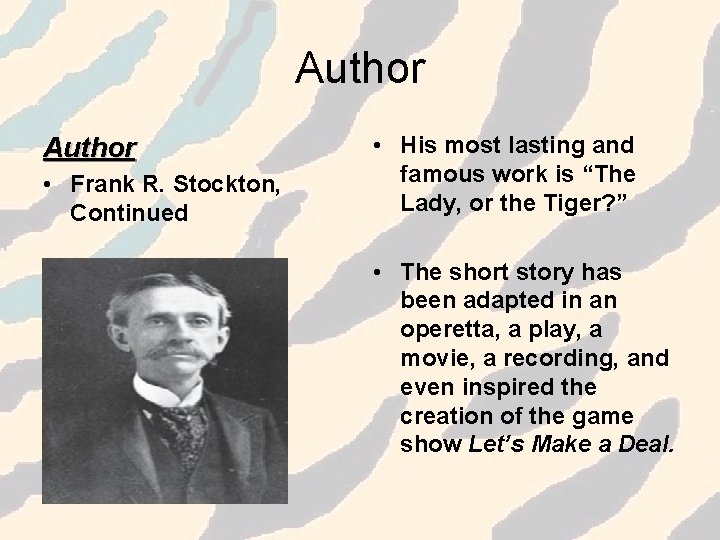 Author • Frank R. Stockton, Continued • His most lasting and famous work is