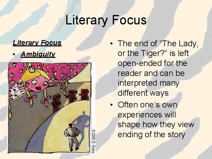 Literary Focus • Ambiguity • The end of “The Lady, or the Tiger? ”