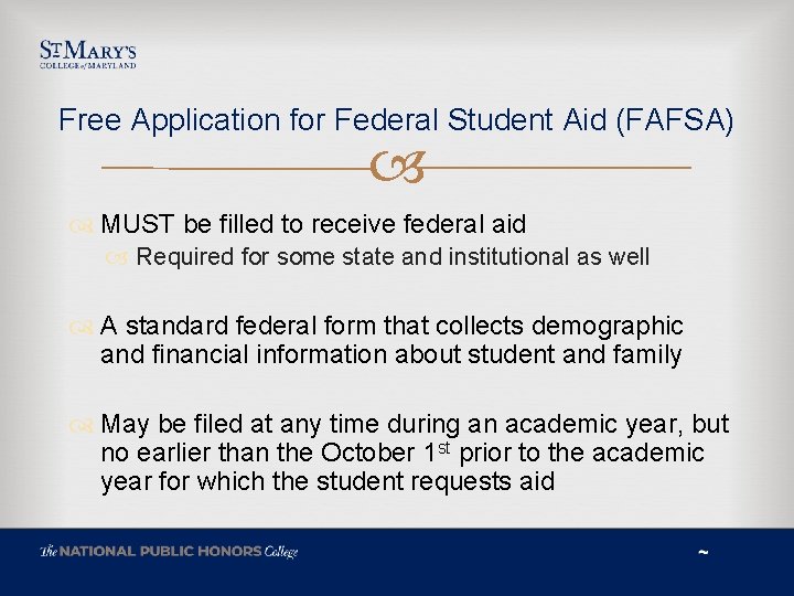 Free Application for Federal Student Aid (FAFSA) MUST be filled to receive federal aid