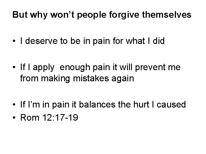 But why won’t people forgive themselves • I deserve to be in pain for