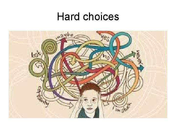 Hard choices 