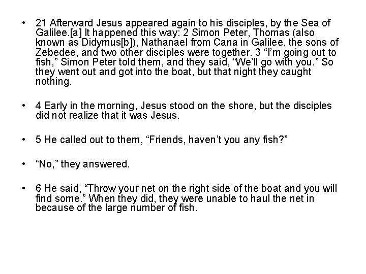  • 21 Afterward Jesus appeared again to his disciples, by the Sea of