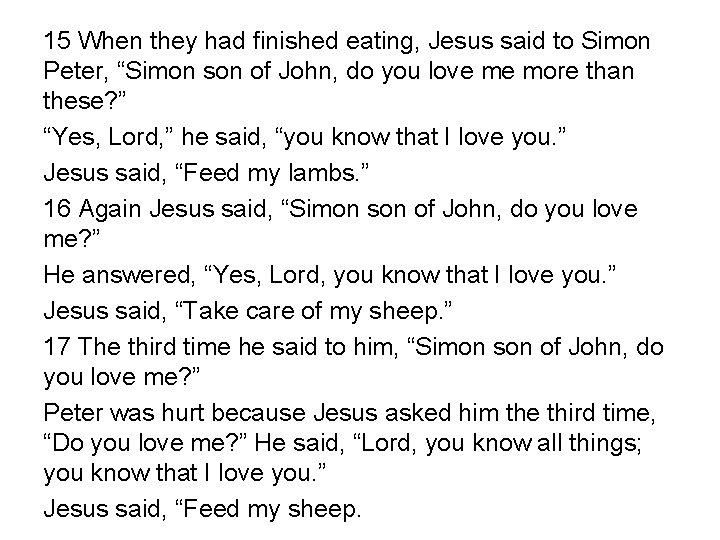 15 When they had finished eating, Jesus said to Simon Peter, “Simon son of