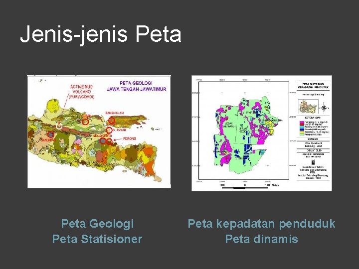 Jenis-jenis Peta Geologi Peta Statisioner Peta kepadatan penduduk Peta dinamis 