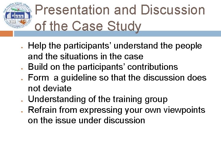 Presentation and Discussion of the Case Study ● ● ● Help the participants’ understand