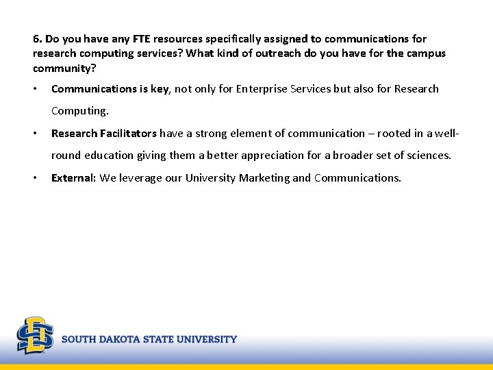 6. Do you have any FTE resources specifically assigned to communications for research computing