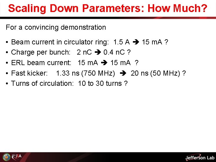 Scaling Down Parameters: How Much? For a convincing demonstration • • • Beam current