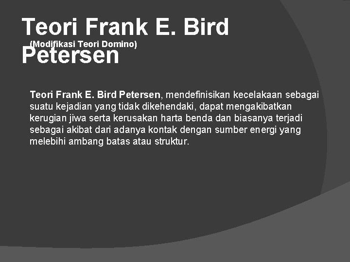 Teori Frank E. Bird Petersen (Modifikasi Teori Domino) Teori Frank E. Bird Petersen, mendefinisikan