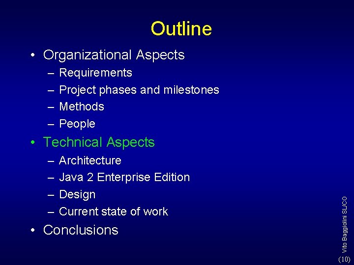 Outline • Organizational Aspects – – Requirements Project phases and milestones Methods People – Outline • Organizational Aspects – – Requirements Project phases and milestones Methods People –