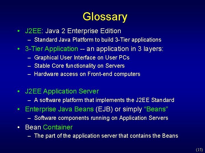 Glossary • J 2 EE: Java 2 Enterprise Edition – Standard Java Platform to Glossary • J 2 EE: Java 2 Enterprise Edition – Standard Java Platform to
