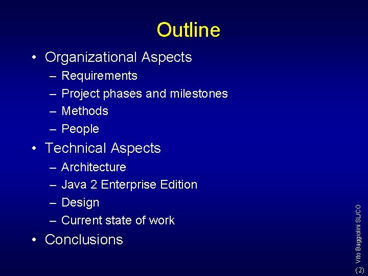 Outline • Organizational Aspects – – Requirements Project phases and milestones Methods People – Outline • Organizational Aspects – – Requirements Project phases and milestones Methods People –