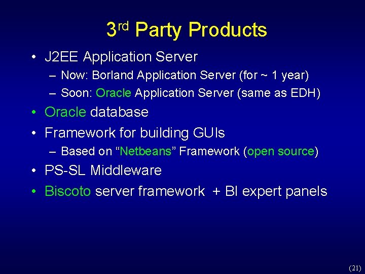 3 rd Party Products • J 2 EE Application Server – Now: Borland Application 3 rd Party Products • J 2 EE Application Server – Now: Borland Application