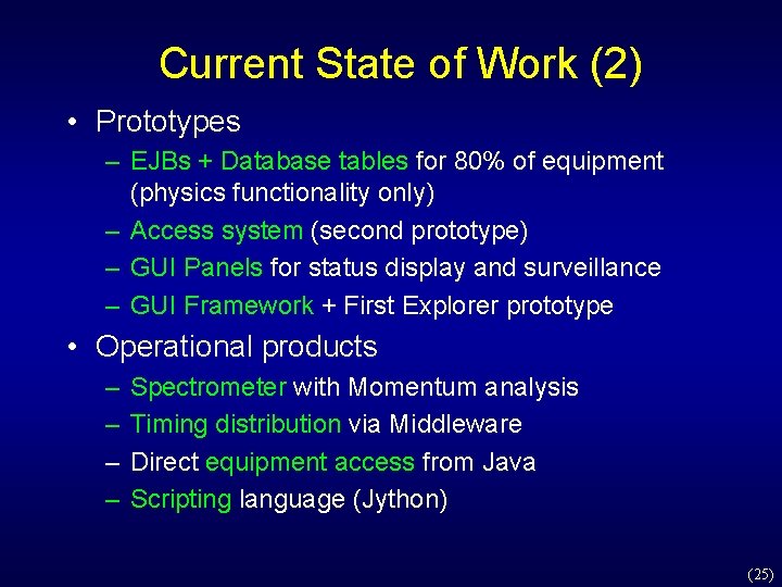 Current State of Work (2) • Prototypes – EJBs + Database tables for 80% Current State of Work (2) • Prototypes – EJBs + Database tables for 80%