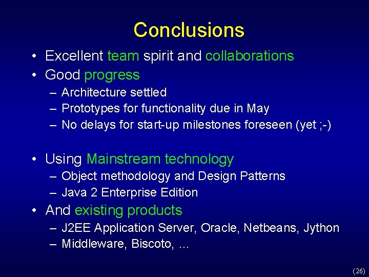 Conclusions • Excellent team spirit and collaborations • Good progress – Architecture settled – Conclusions • Excellent team spirit and collaborations • Good progress – Architecture settled –