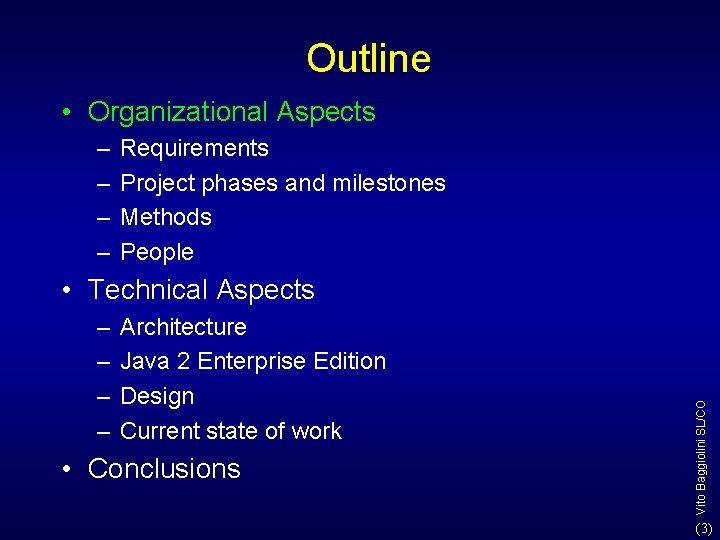 Outline • Organizational Aspects – – Requirements Project phases and milestones Methods People – Outline • Organizational Aspects – – Requirements Project phases and milestones Methods People –