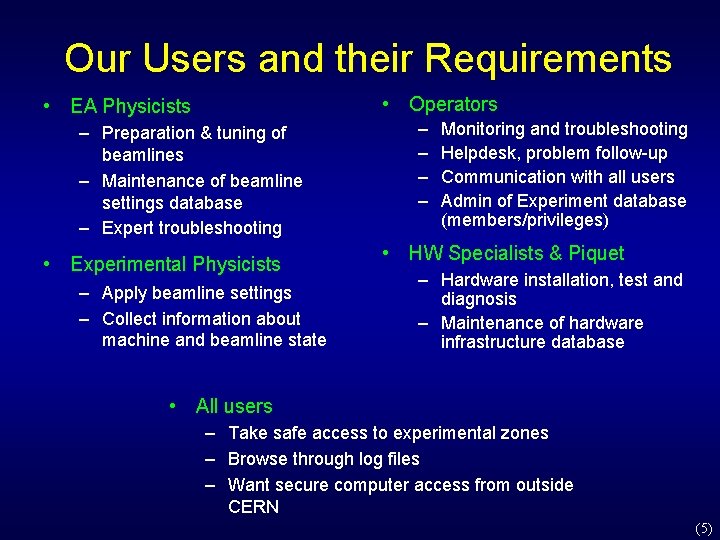 Our Users and their Requirements • Operators • EA Physicists – Preparation & tuning Our Users and their Requirements • Operators • EA Physicists – Preparation & tuning