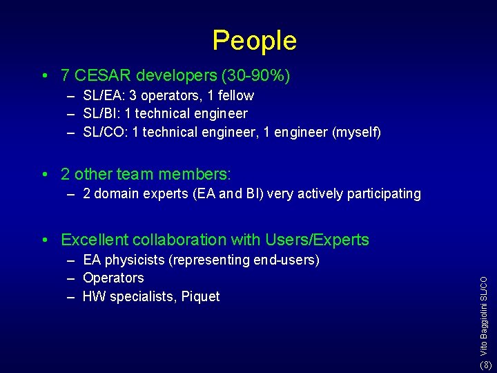 People • 7 CESAR developers (30 -90%) – SL/EA: 3 operators, 1 fellow – People • 7 CESAR developers (30 -90%) – SL/EA: 3 operators, 1 fellow –