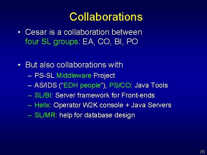 Collaborations • Cesar is a collaboration between four SL groups: EA, CO, BI, PO Collaborations • Cesar is a collaboration between four SL groups: EA, CO, BI, PO