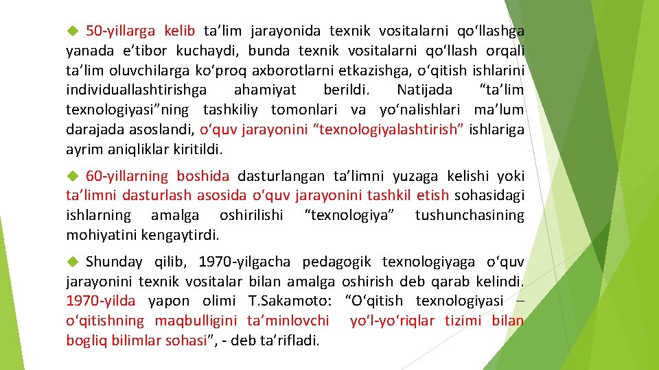 50 -yillarga kelib ta’lim jarayonida texnik vositalarni qo‘llashga yanada e’tibor kuchaydi, bunda texnik vositalarni
