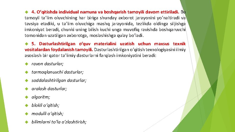 4. O‘qitishda individual namuna va boshqarish tamoyili davom ettiriladi. Bu tamoyil ta’lim oluvchining har
