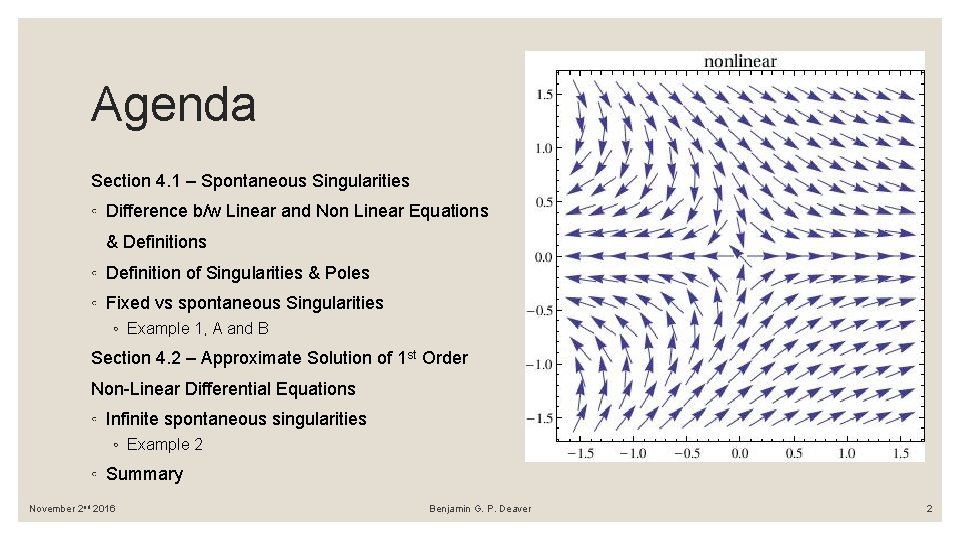 Agenda Section 4. 1 – Spontaneous Singularities ◦ Difference b/w Linear and Non Linear