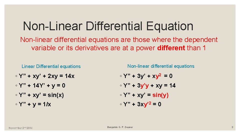 Non-Linear Differential Equation Non-linear differential equations are those where the dependent variable or its