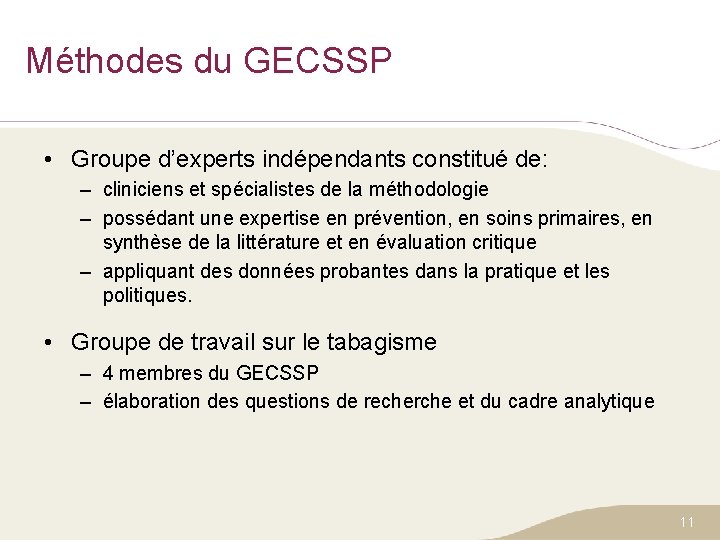 Méthodes du GECSSP • Groupe d’experts indépendants constitué de: – cliniciens et spécialistes de