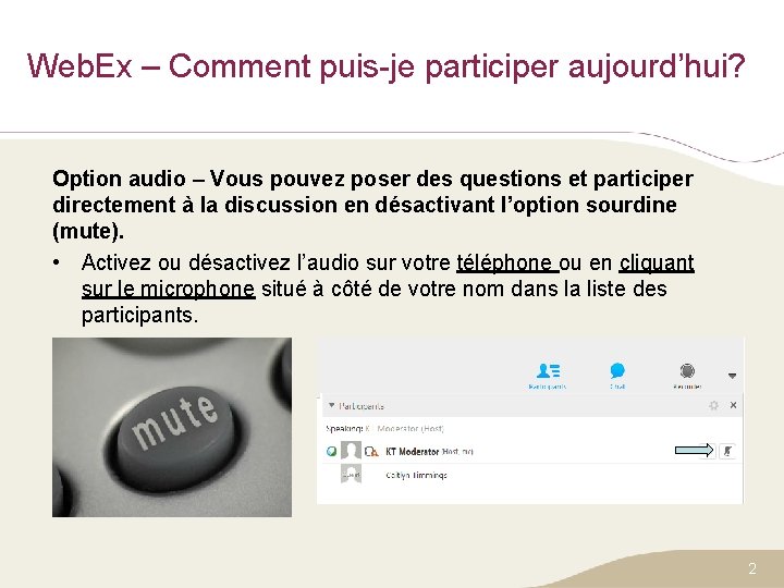 Web. Ex – Comment puis-je participer aujourd’hui? Option audio – Vous pouvez poser des