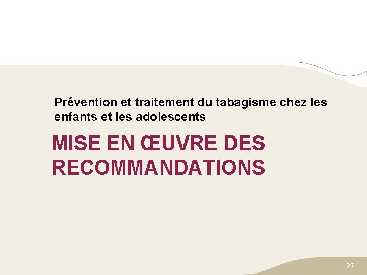 Prévention et traitement du tabagisme chez les enfants et les adolescents MISE EN ŒUVRE