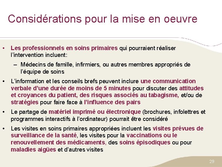 Considérations pour la mise en oeuvre • Les professionnels en soins primaires qui pourraient